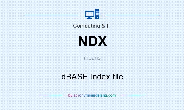 What does NDX mean? It stands for dBASE Index file
