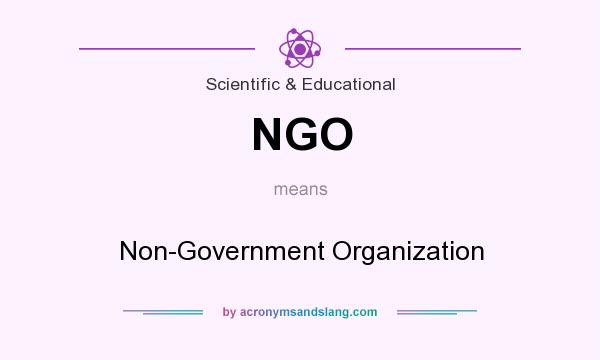 What does NGO mean? It stands for Non-Government Organization