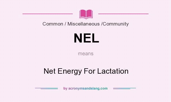 What does NEL mean? It stands for Net Energy For Lactation