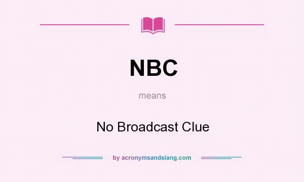 What does NBC mean? It stands for No Broadcast Clue