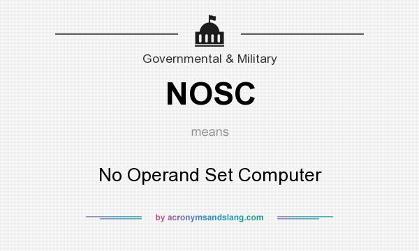 What does NOSC mean? It stands for No Operand Set Computer