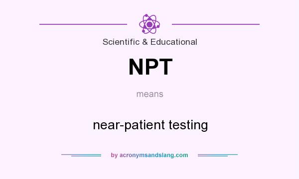 What does NPT mean? It stands for near-patient testing
