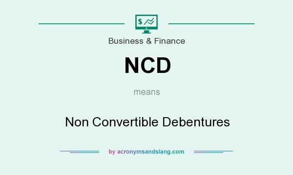What does NCD mean? It stands for Non Convertible Debentures