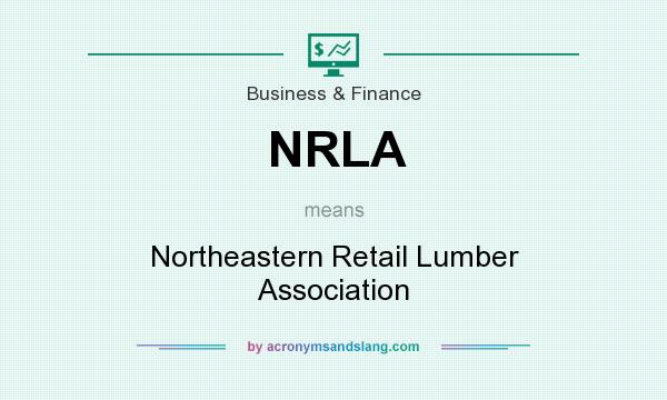 What does NRLA mean? It stands for Northeastern Retail Lumber Association