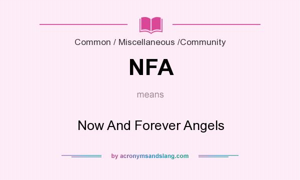 What does NFA mean? It stands for Now And Forever Angels