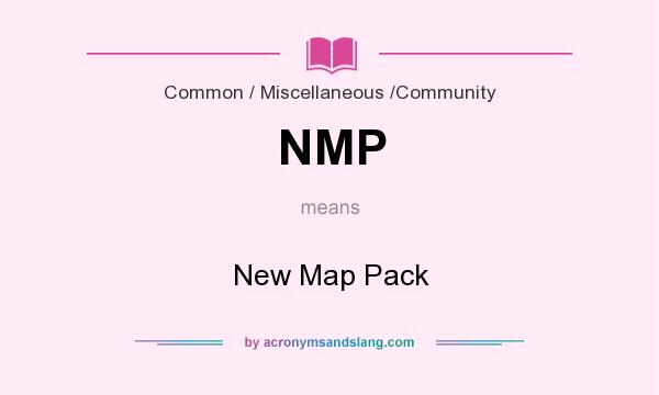 What does NMP mean? It stands for New Map Pack