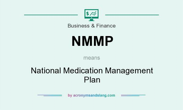 What does NMMP mean? It stands for National Medication Management Plan