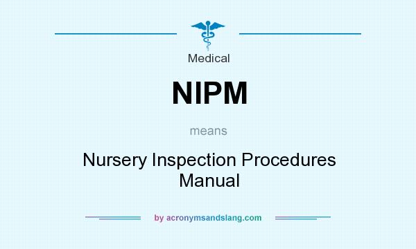 What does NIPM mean? It stands for Nursery Inspection Procedures Manual