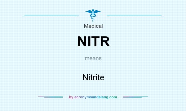 What does NITR mean? It stands for Nitrite