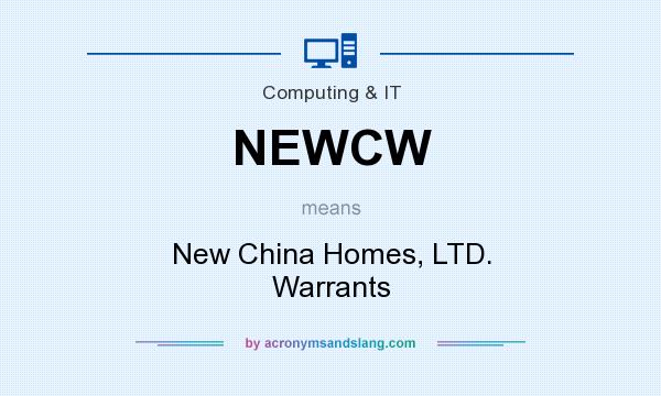 What does NEWCW mean? It stands for New China Homes, LTD. Warrants