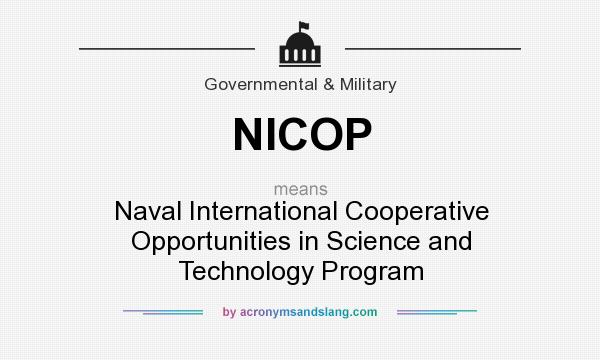 What does NICOP mean? It stands for Naval International Cooperative Opportunities in Science and Technology Program