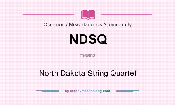 What does NDSQ mean? It stands for North Dakota String Quartet