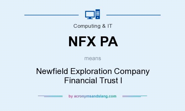 What does NFX PA mean? It stands for Newfield Exploration Company Financial Trust I