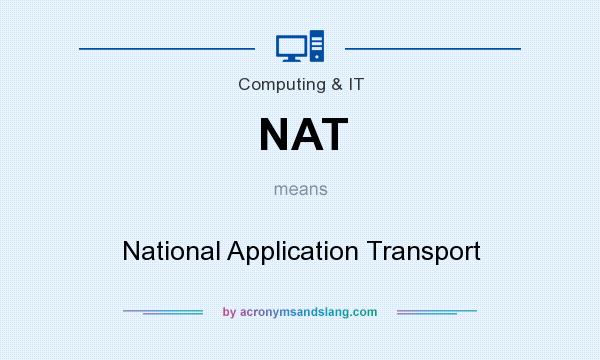 What does NAT mean? It stands for National Application Transport