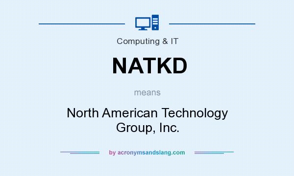 What does NATKD mean? It stands for North American Technology Group, Inc.