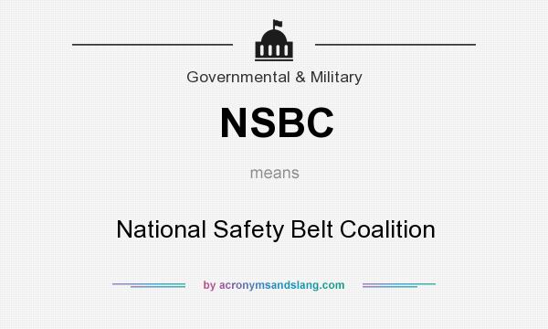 What does NSBC mean? It stands for National Safety Belt Coalition