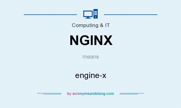 What does NGINX mean? It stands for engine-x