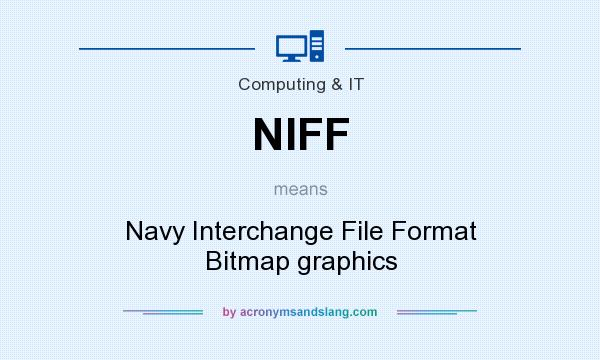 What does NIFF mean? It stands for Navy Interchange File Format Bitmap graphics