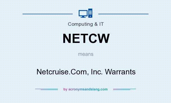 What does NETCW mean? It stands for Netcruise.Com, Inc. Warrants