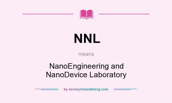 What does NNL mean? It stands for NanoEngineering and NanoDevice Laboratory