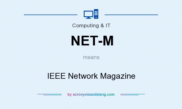 What does NET-M mean? It stands for IEEE Network Magazine