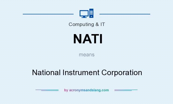 What does NATI mean? It stands for National Instrument Corporation
