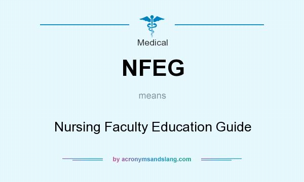 What does NFEG mean? It stands for Nursing Faculty Education Guide