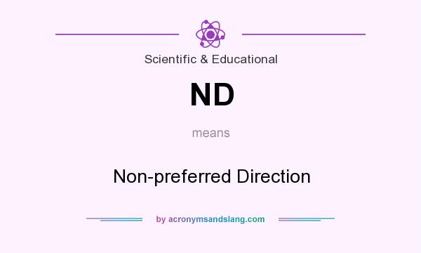 What does ND mean? It stands for Non-preferred Direction