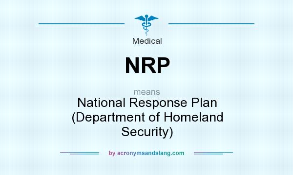 What does NRP mean? It stands for National Response Plan (Department of Homeland Security)