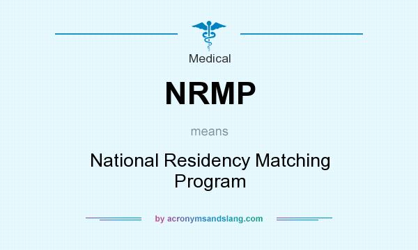 What does NRMP mean? It stands for National Residency Matching Program