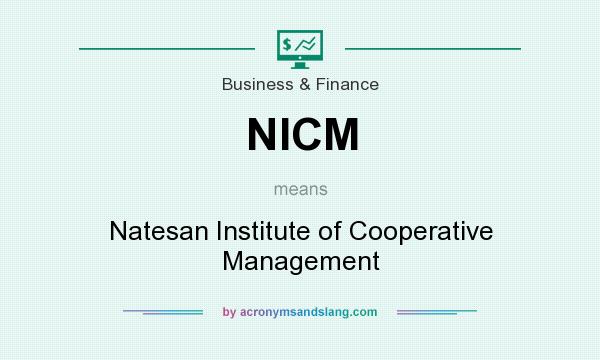 What does NICM mean? It stands for Natesan Institute of Cooperative Management