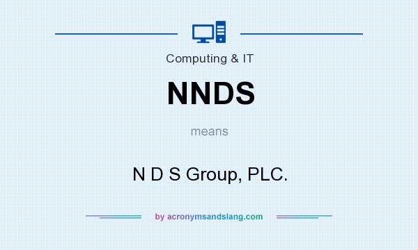 What does NNDS mean? It stands for N D S Group, PLC.