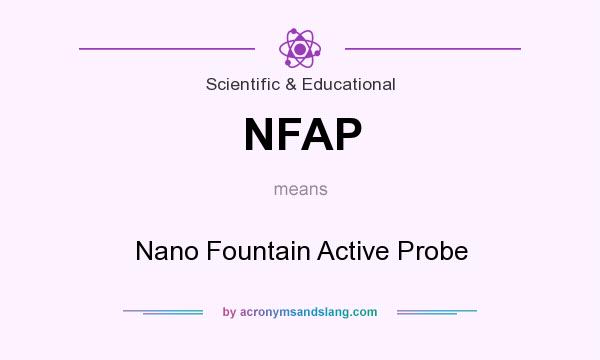 What does NFAP mean? It stands for Nano Fountain Active Probe