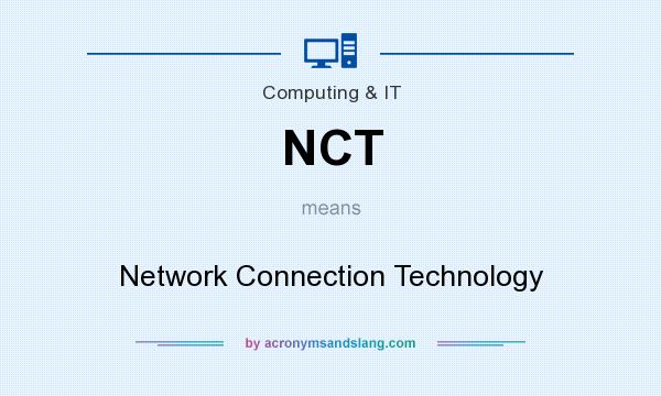 What does NCT mean? It stands for Network Connection Technology
