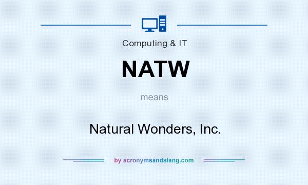 What does NATW mean? It stands for Natural Wonders, Inc.