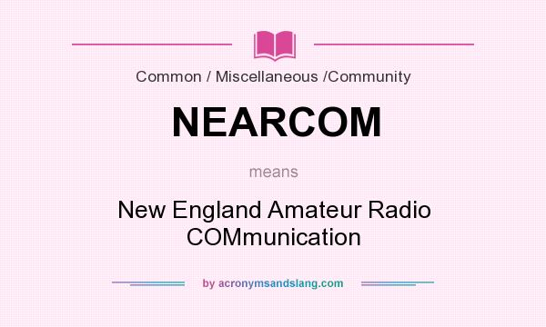 What does NEARCOM mean? It stands for New England Amateur Radio COMmunication