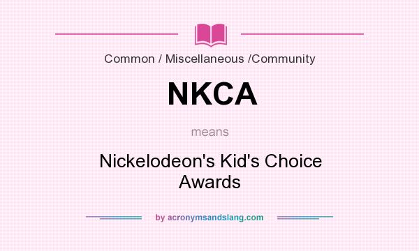 What does NKCA mean? It stands for Nickelodeon`s Kid`s Choice Awards