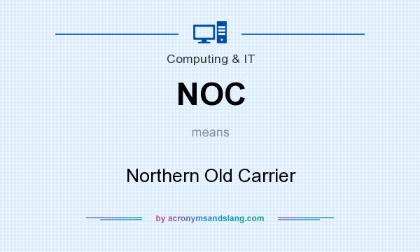 What does NOC mean? It stands for Northern Old Carrier