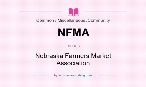 What does NFMA mean? It stands for Nebraska Farmers Market Association