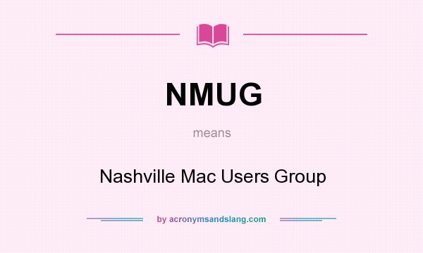 What does NMUG mean? It stands for Nashville Mac Users Group