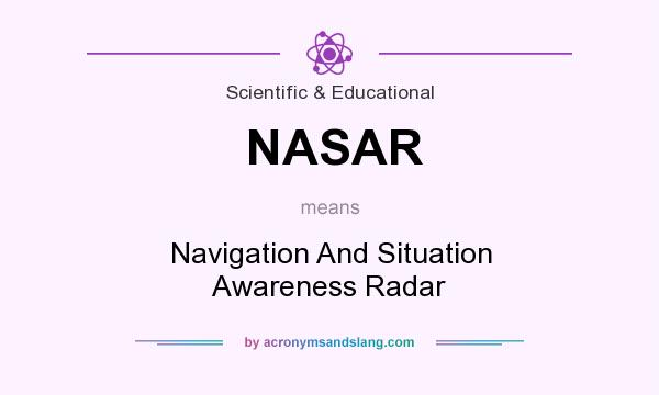 What does NASAR mean? It stands for Navigation And Situation Awareness Radar