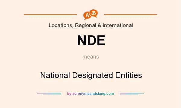 What does NDE mean? It stands for National Designated Entities