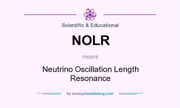 What does NOLR mean? It stands for Neutrino Oscillation Length Resonance