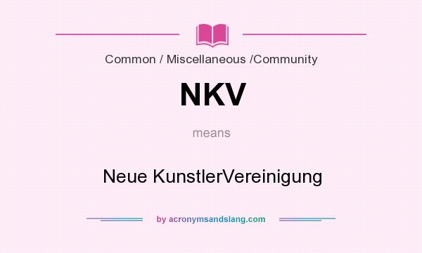 What does NKV mean? It stands for Neue KunstlerVereinigung