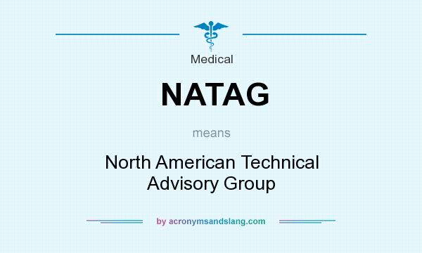 What does NATAG mean? It stands for North American Technical Advisory Group