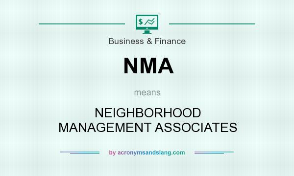 What does NMA mean? It stands for NEIGHBORHOOD MANAGEMENT ASSOCIATES