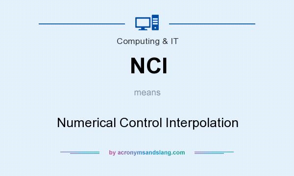 What does NCI mean? It stands for Numerical Control Interpolation