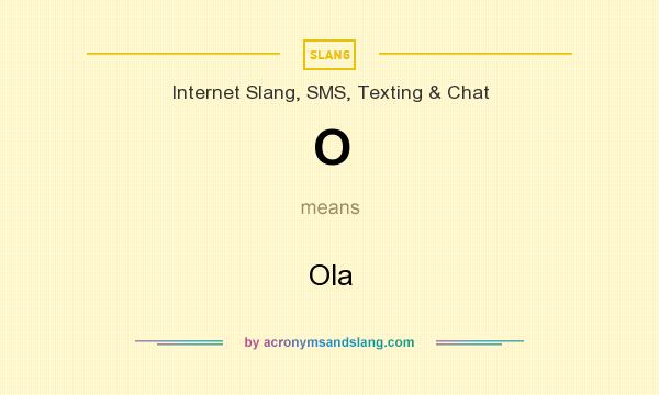 What does O mean? It stands for Ola