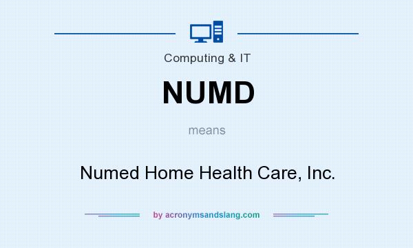 What does NUMD mean? It stands for Numed Home Health Care, Inc.