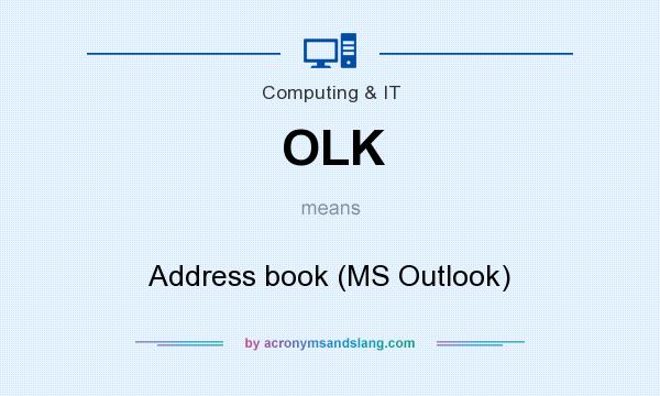 What does OLK mean? It stands for Address book (MS Outlook)